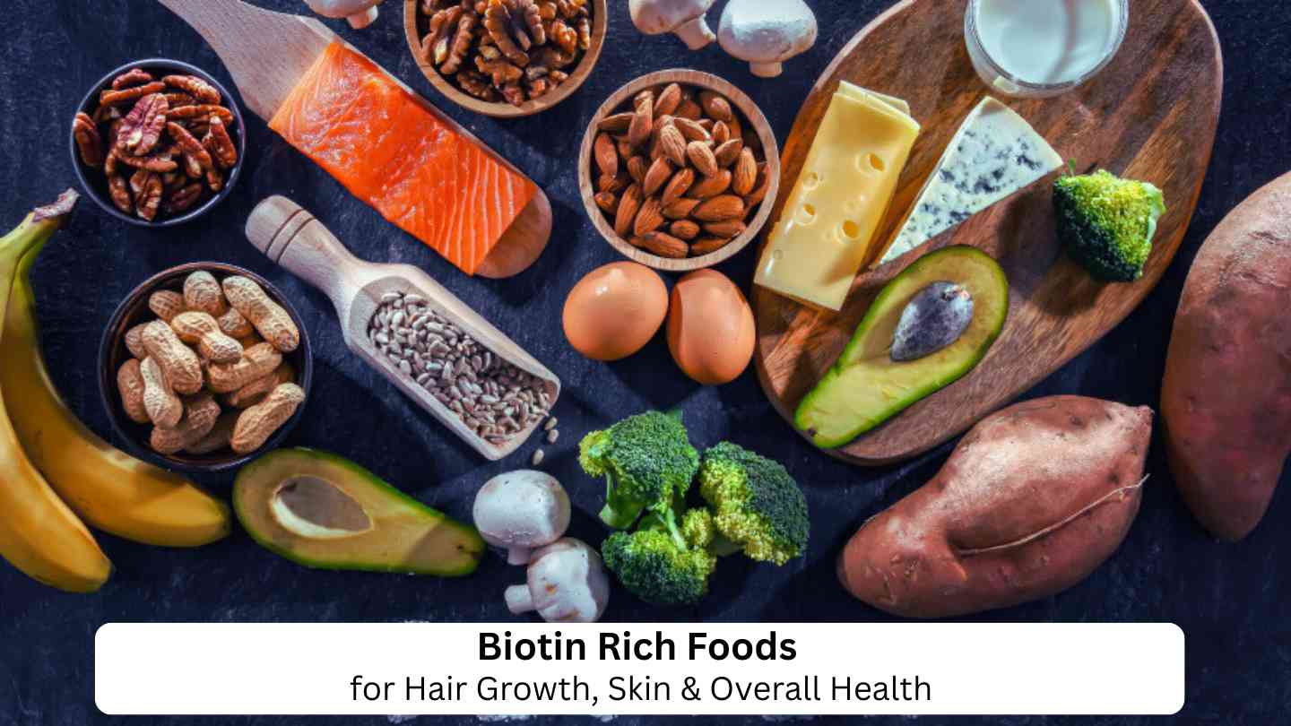Biotin-Rich Foods Vs Supplements: Which Is Better for Hair And Skin 