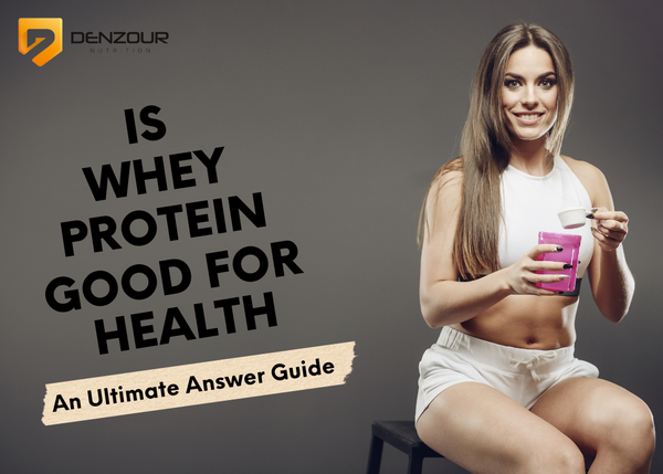 Is Whey Protein Good for Health: An Ultimate Answer Guide