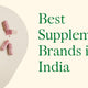 Best Supplement Brands in India