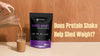 Does Protein Shake Help Shed Weight?