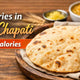 Calories in One Chapati - 120 Calories