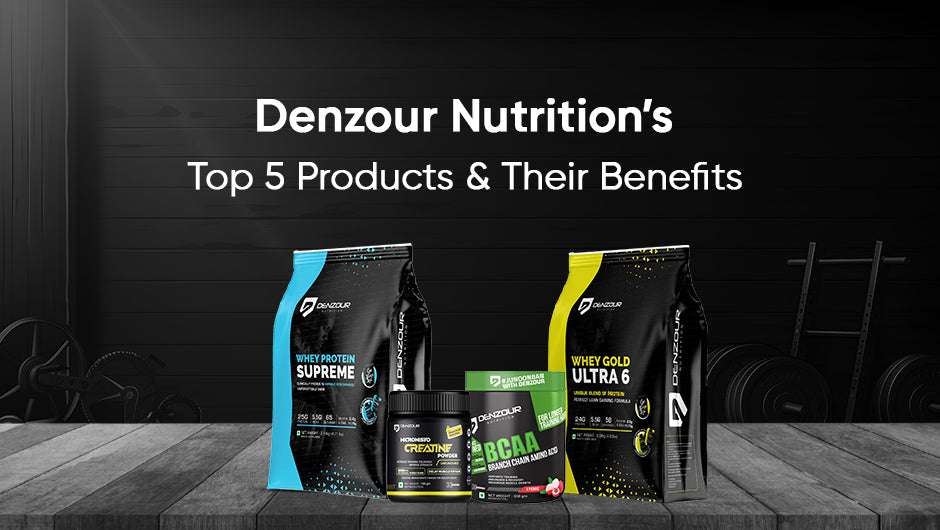 Denzour Nutrition Top 5 Products and Their Benefits