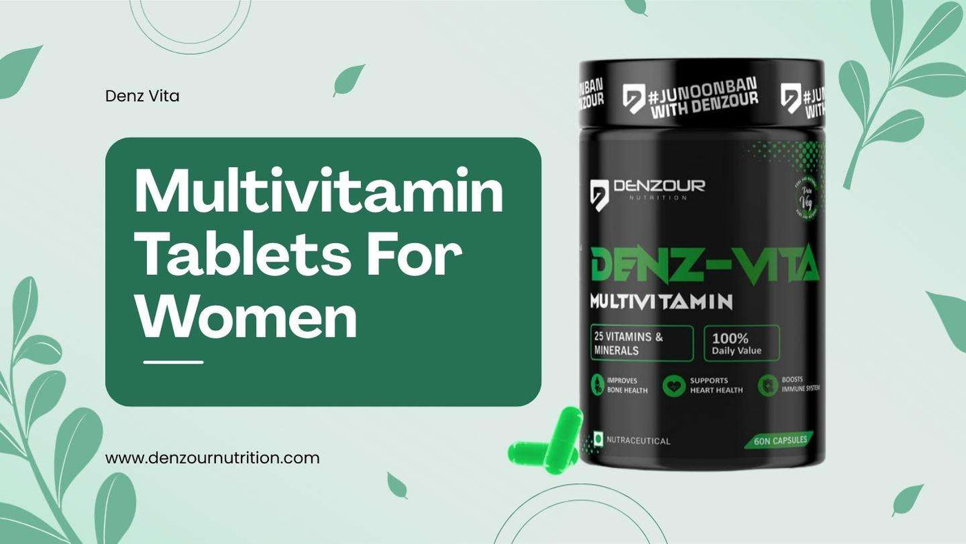 Multivitamin Tablets For Women | A Complete Guide
