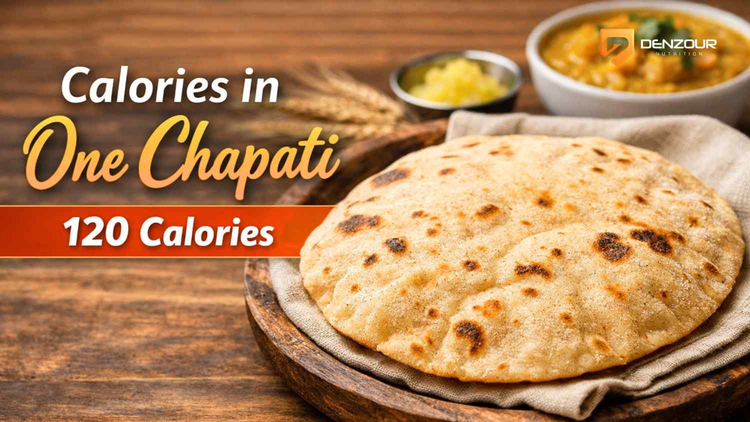 Calories in One Chapati - 120 Calories | Nutrition Facts & Benefits